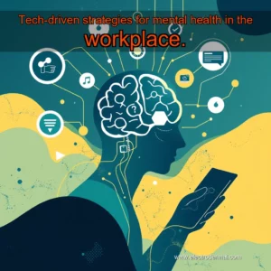 Read more about the article Tech-driven strategies for mental health in the workplace.