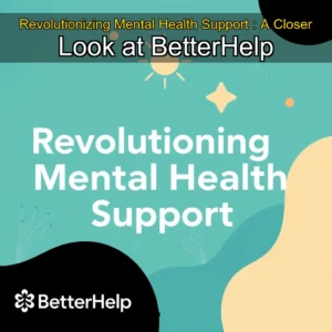 Read more about the article Revolutionizing Mental Health Support : A Closer Look at BetterHelp