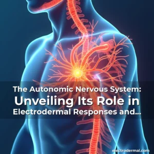 Read more about the article The Autonomic Nervous System: Unveiling Its Role in Electrodermal Responses and Human Physiology