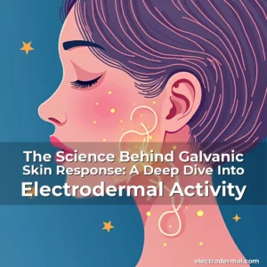 Read more about the article The Science Behind Galvanic Skin Response: A Deep Dive Into Electrodermal Activity